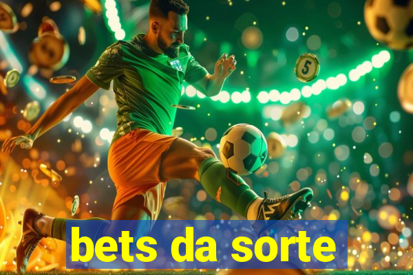 bets da sorte