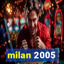 milan 2005