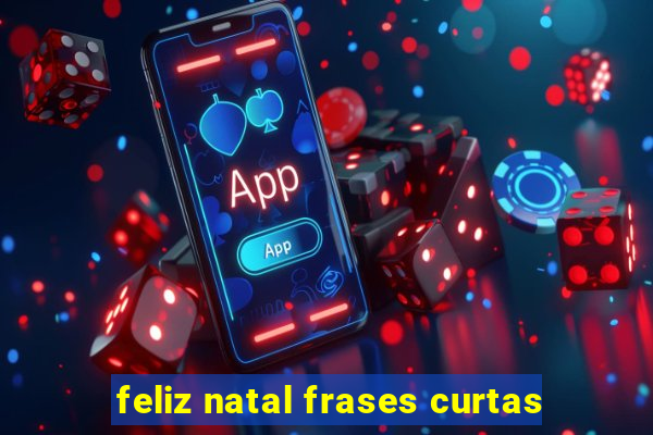 feliz natal frases curtas