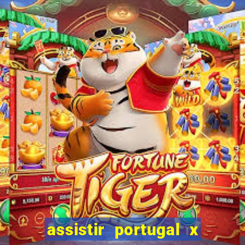 assistir portugal x franca ao vivo