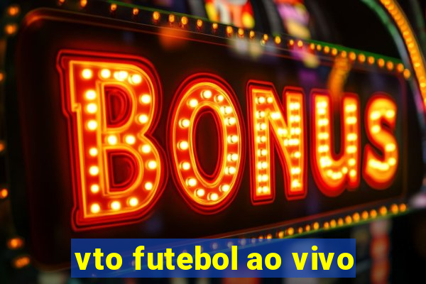 vto futebol ao vivo