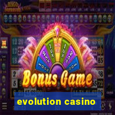 evolution casino