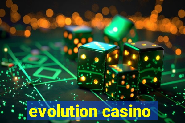 evolution casino