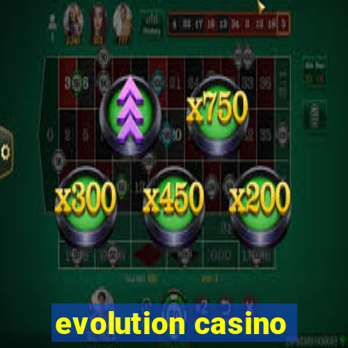 evolution casino