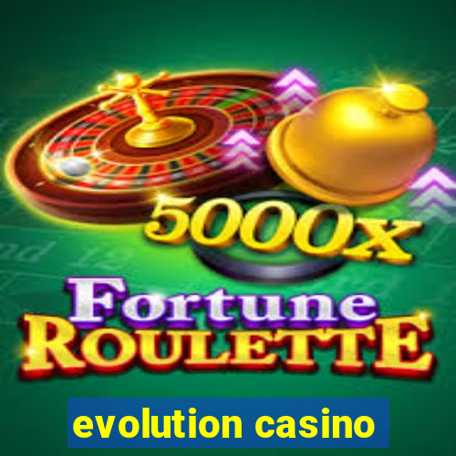 evolution casino