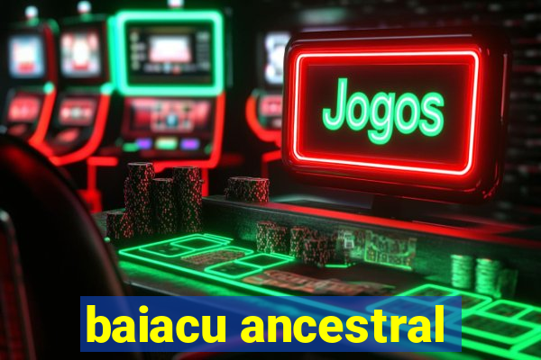 baiacu ancestral