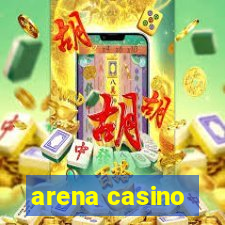 arena casino