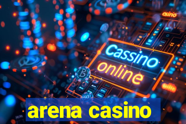 arena casino