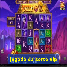 jogada da sorte vip