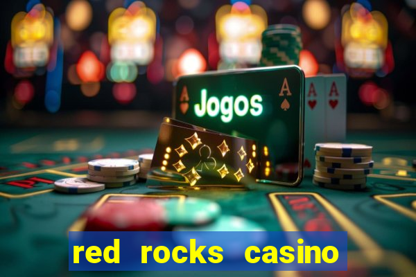 red rocks casino and resort