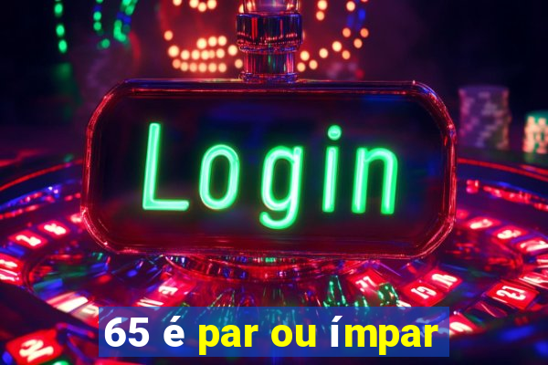 65 é par ou ímpar