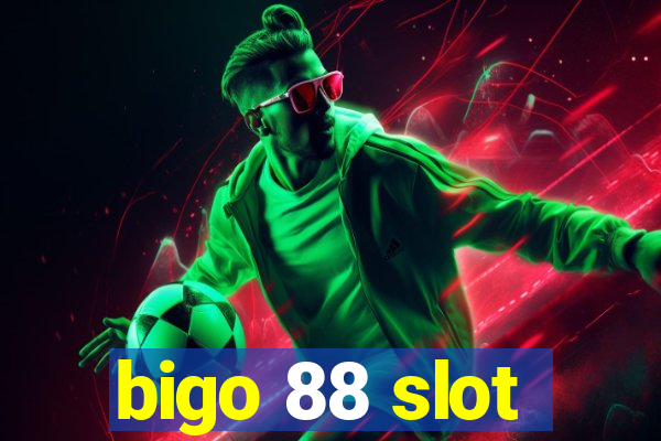 bigo 88 slot