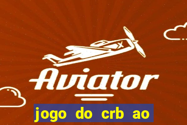 jogo do crb ao vivo hoje