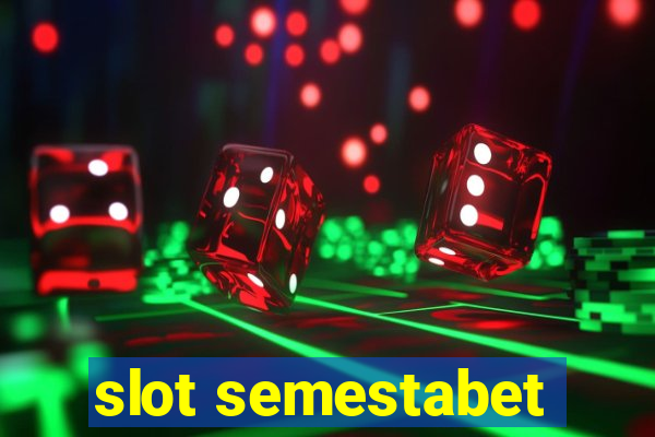 slot semestabet