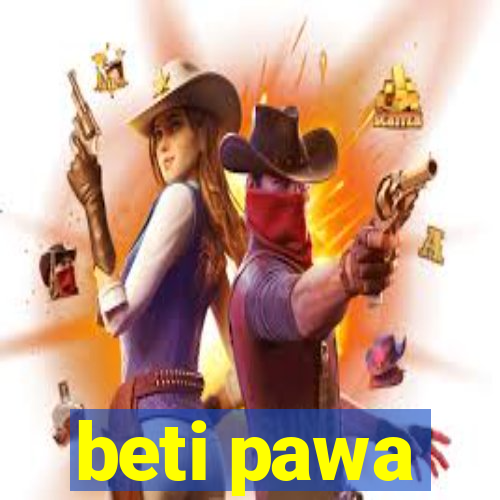 beti pawa