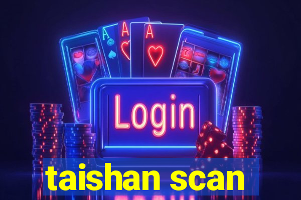 taishan scan