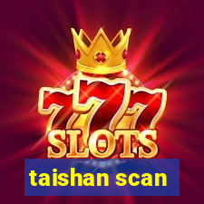 taishan scan