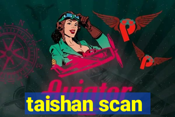 taishan scan