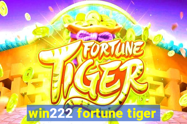 win222 fortune tiger