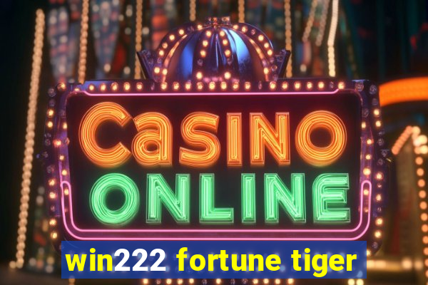 win222 fortune tiger