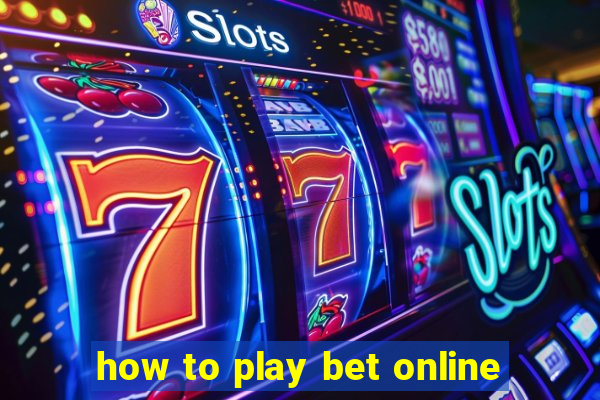 how to play bet online