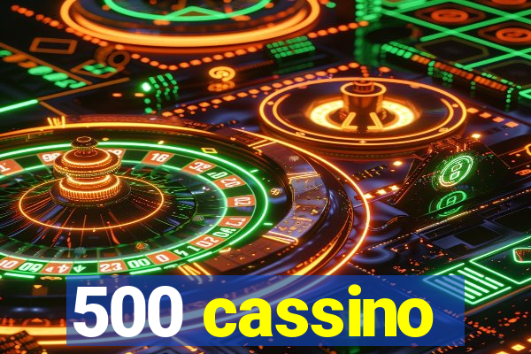 500 cassino