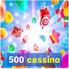 500 cassino