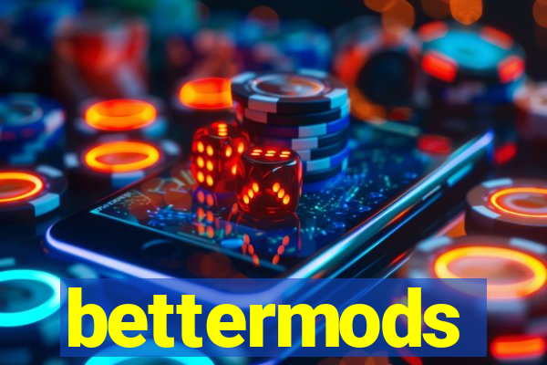 bettermods