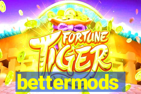 bettermods