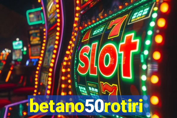 betano50rotiri