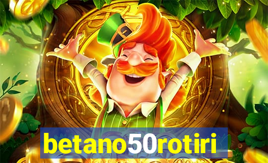 betano50rotiri