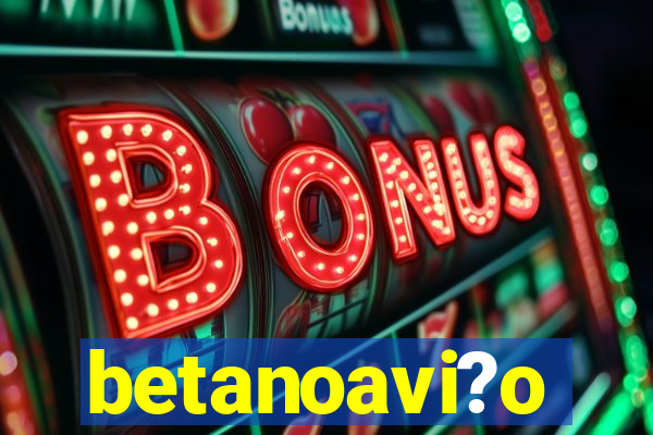 betanoavi?o