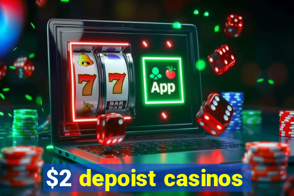 $2 depoist casinos