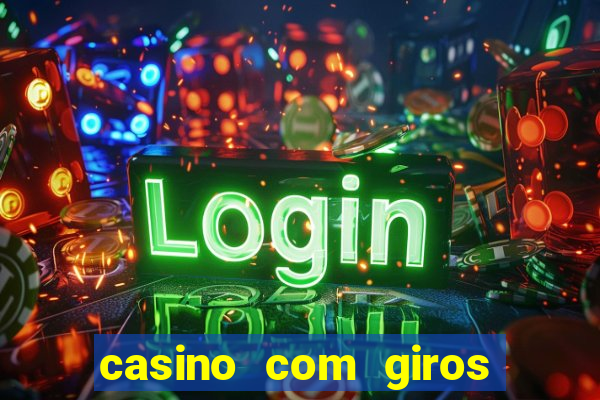 casino com giros gratis no cadastro