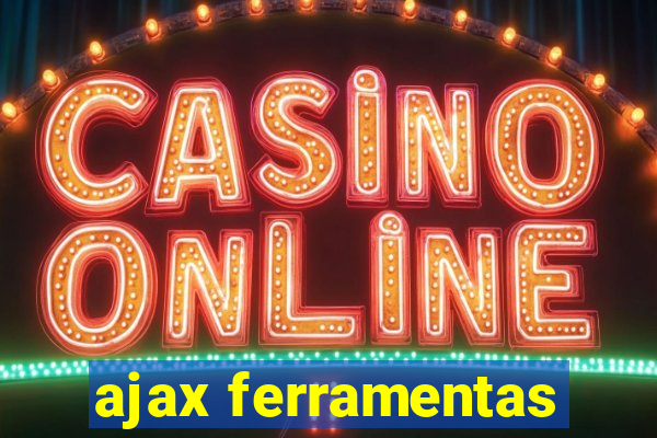 ajax ferramentas