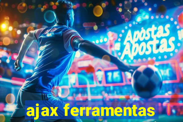 ajax ferramentas