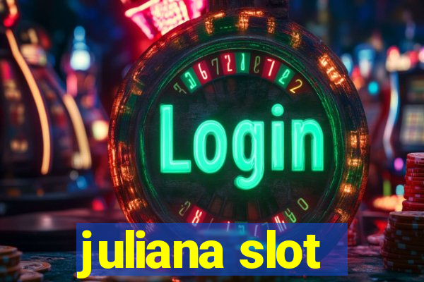 juliana slot