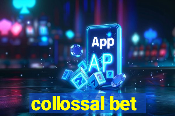 collossal bet