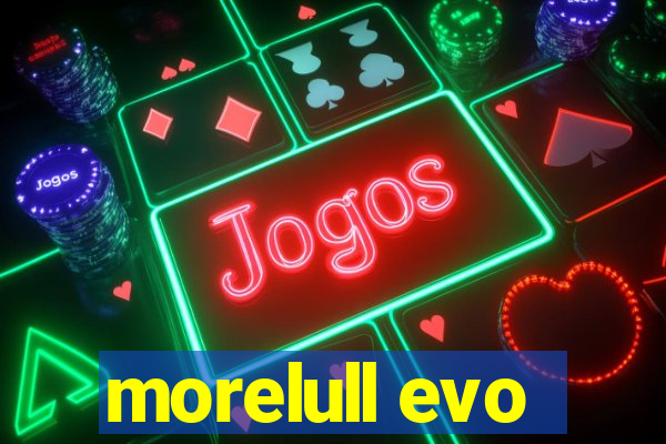 morelull evo