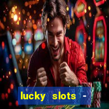 lucky slots - casino slots