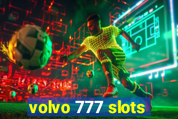 volvo 777 slots