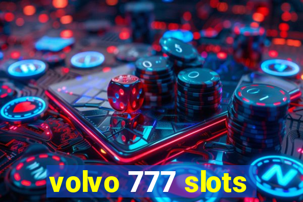 volvo 777 slots