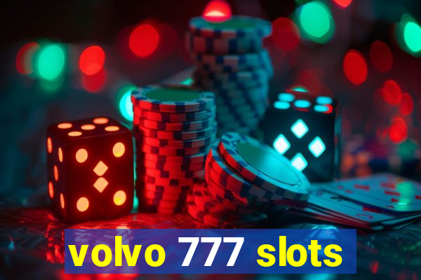 volvo 777 slots