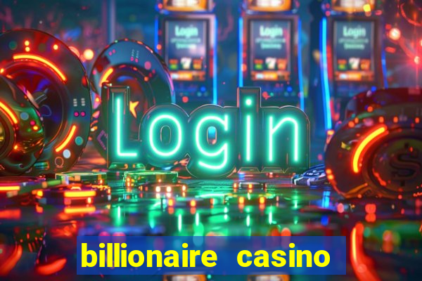 billionaire casino free chips