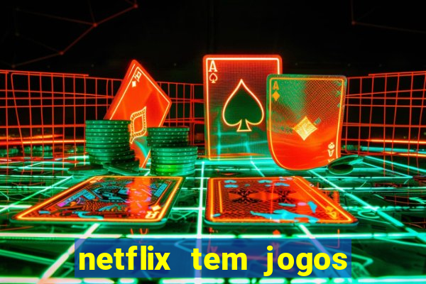 netflix tem jogos de futebol