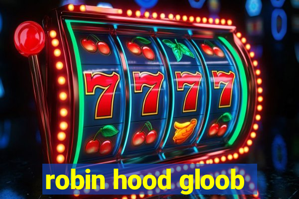 robin hood gloob