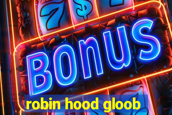 robin hood gloob