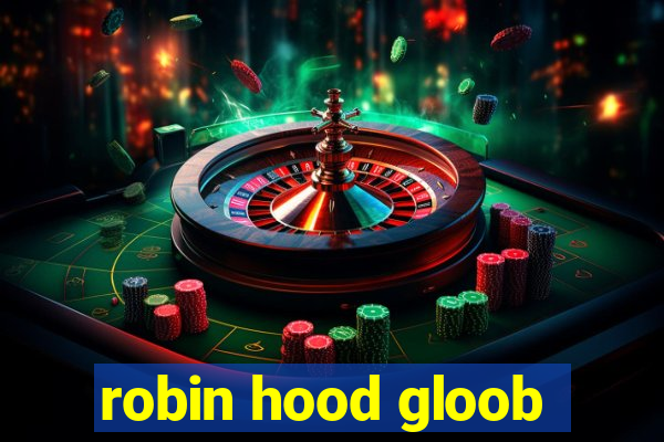 robin hood gloob