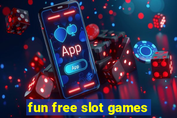 fun free slot games