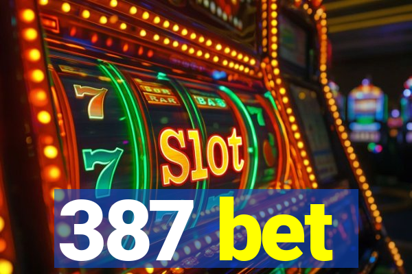 387 bet